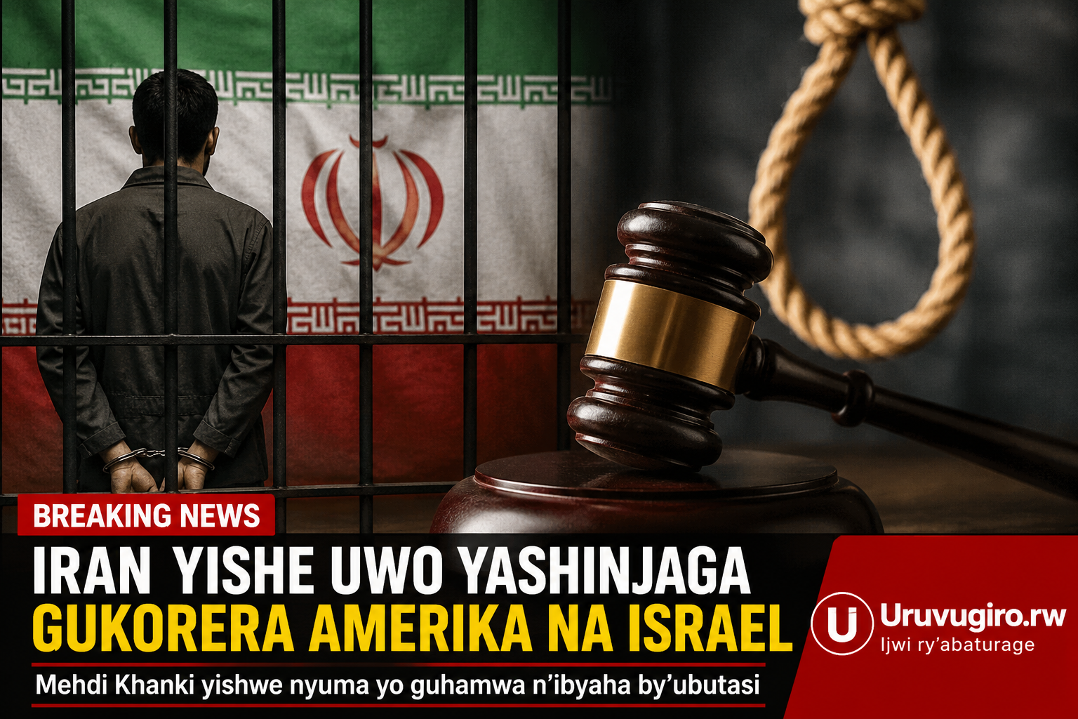 Iran yavuze ko yishe umugabo yashinjaga gukorera Amerika na Israel mu bikorwa by’iterabwoba